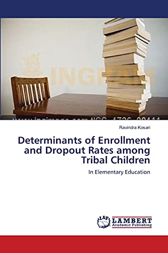 Determinants of Enrollment and Dropout Rates among Tribal Children: In Elementary Education