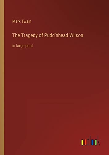 The Tragedy of Pudd'nhead Wilson: in large print