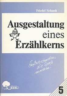 Aufsatzstunden, die Spaß machen V. Ausgestaltung eines Erzählkerns