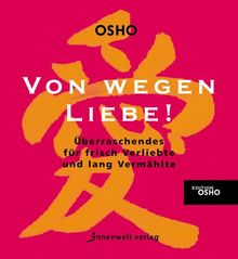 Von wegen Liebe!: Überraschendes für frisch Verliebte und lang Vermählte. Ein Geschenkbuch mit Aha-Effekt