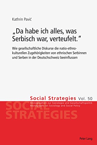 «Da habe ich alles, was Serbisch war, verteufelt.»: Wie gesellschaftliche Diskurse die natio-ethno-kulturellen Zugehörigkeiten von ethnischen ... beeinflussen (Social Strategies)
