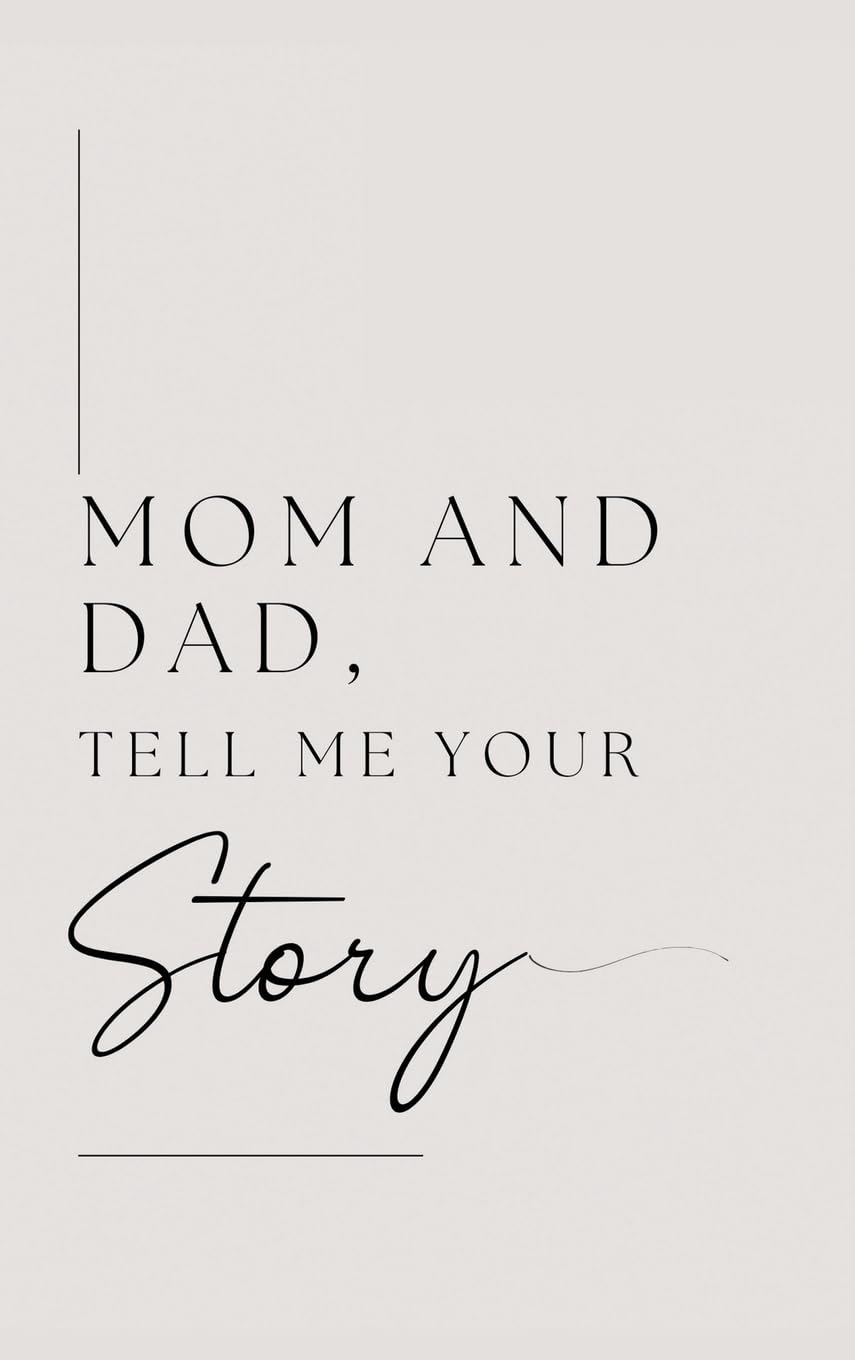 Mom and Dad, Tell Me Your Story