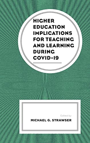 Higher Education Implications for Teaching and Learning during COVID-19 (Generational Differences in Higher Education and the Workplace: Leading and Teaching Millennials and Generation Z)