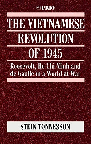 The Vietnamese Revolution of 1945: Roosevelt, Ho Chi Minh and de Gaulle in a World at War (International Peace Research Institute, Oslo (Prio))