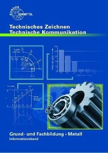 Technische Kommunikation. Fachzeichnen - Arbeitsplanung: Grund- und Fachbildung Metalltechnik