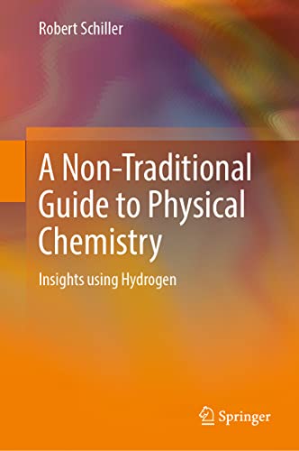 A Non-Traditional Guide to Physical Chemistry: Insights using Hydrogen
