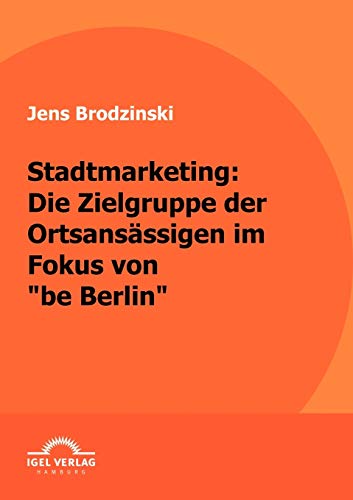 Stadtmarketing: die Zielgruppe der Ortsansässigen im Fokus von be Berlin