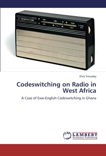 Codeswitching on Radio in West Africa: A Case of Ewe-English Codeswitching in Ghana