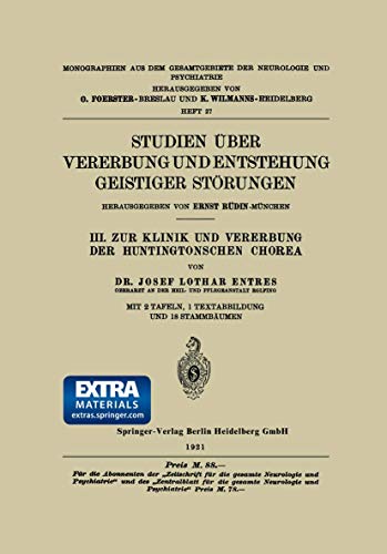 Studien Über Vererbung und Entstehung Geistiger Störungen: III. Zur Klinik und Vererbung der Huntingtonschen Chorea (Monographien aus dem Gesamtgebiete der Neurologie und Psychiatrie, 27, Band 27)