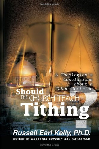 Should the Church Teach Tithing?: A Theologianýs Conclusions about a Taboo Doctrine: A Theologian's Conclusions About a Taboo Doctrine