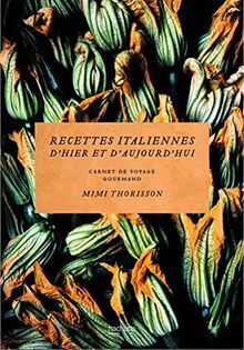 Recettes italiennes d'hier et d'aujourd'hui : carnet de voyage gourmand