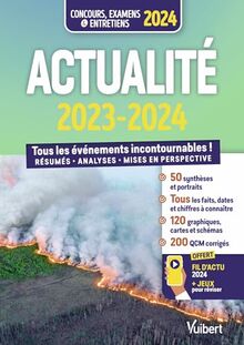 Actualité 2023-2024 : tous les événements incontournables ! : résumés, analyses, mises en perspective, concours, examens & entretiens 2024