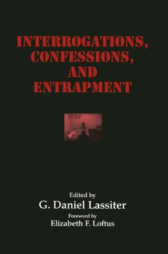 Interrogations, Confessions, and Entrapment (Perspectives in Law & Psychology, Band 20)