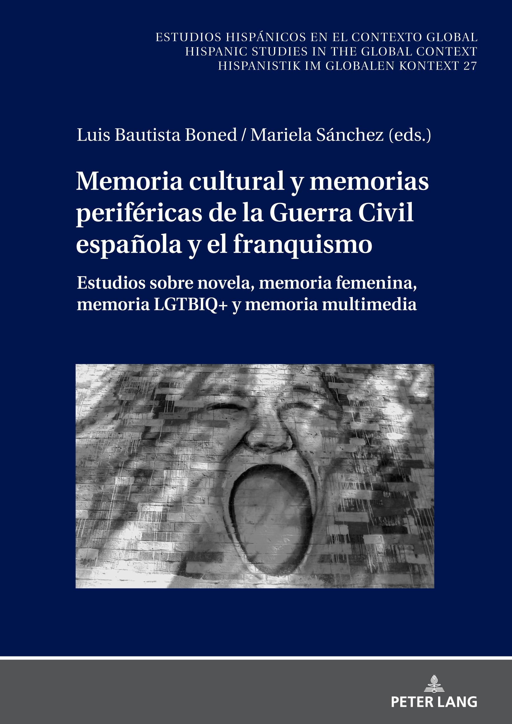Memoria cultural y memorias periféricas de la Guerra Civil española y el franquismo: Estudios sobre novela, memoria femenina, memoria LGTBIQ+ y ... Hispanistik im globalen Kontext, Band 27)