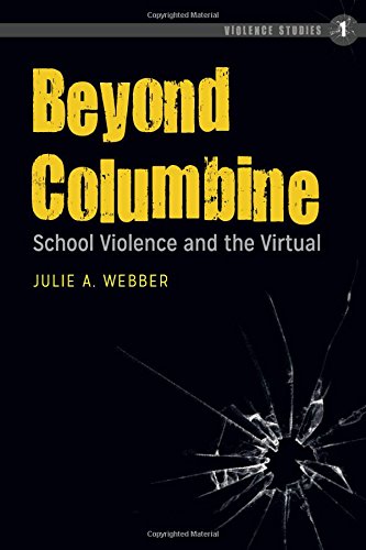 Beyond Columbine: School Violence and the Virtual (Violence Studies)