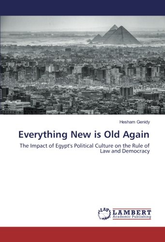Everything New is Old Again: The Impact of Egypt's Political Culture on the Rule of Law and Democracy