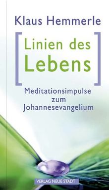 Linien des Lebens: Meditationsimpulse zum Johannesevangelium