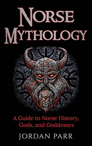 Norse Mythology: A Guide to Norse History, Gods, and Goddesses