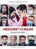 Bildband: #behindthemask – Menschen hinter Masken. Bewegende Einblicke in Zeiten von Corona. Ausdrucksstarke Porträtserie mit einfühlsamen Interviews. ... Berührende Einblicke in Zeiten der Pandemie