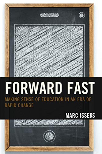 Forward Fast: Making Sense of Education in an Era of Rapid Change