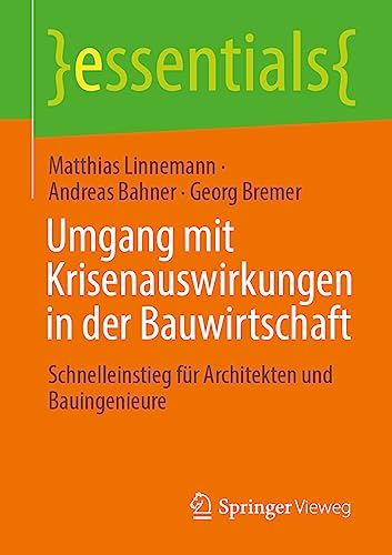 Umgang mit Krisenauswirkungen in der Bauwirtschaft: Schnelleinstieg für Architekten und Bauingenieure (essentials)