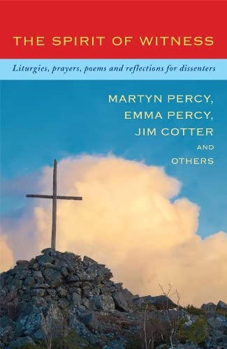 The Spirit of Witness: Liturgies, prayers, poems and reflections for dissenters