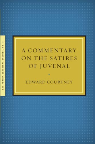 A Commentary on the Satires of Juvenal (California Classical Studies)