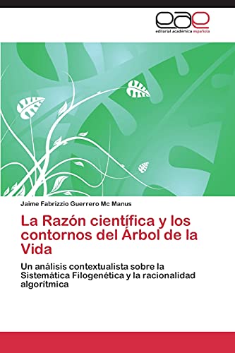 La Razón científica y los contornos del Árbol de la Vida: Un análisis contextualista sobre la Sistemática Filogenética y la racionalidad algorítmica