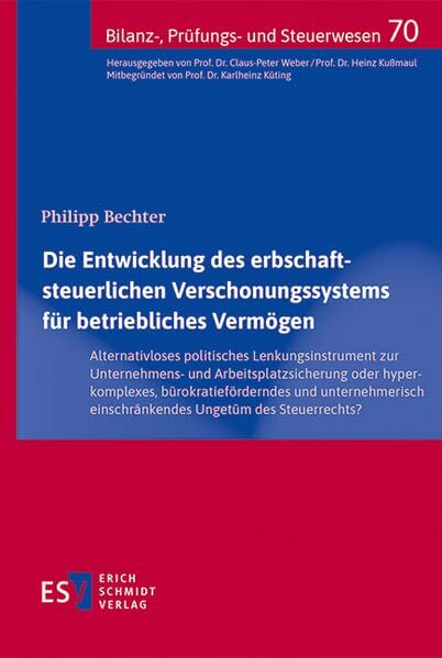 Die Entwicklung des erbschaftsteuerlichen Verschonungssystems für betriebliches Vermögen