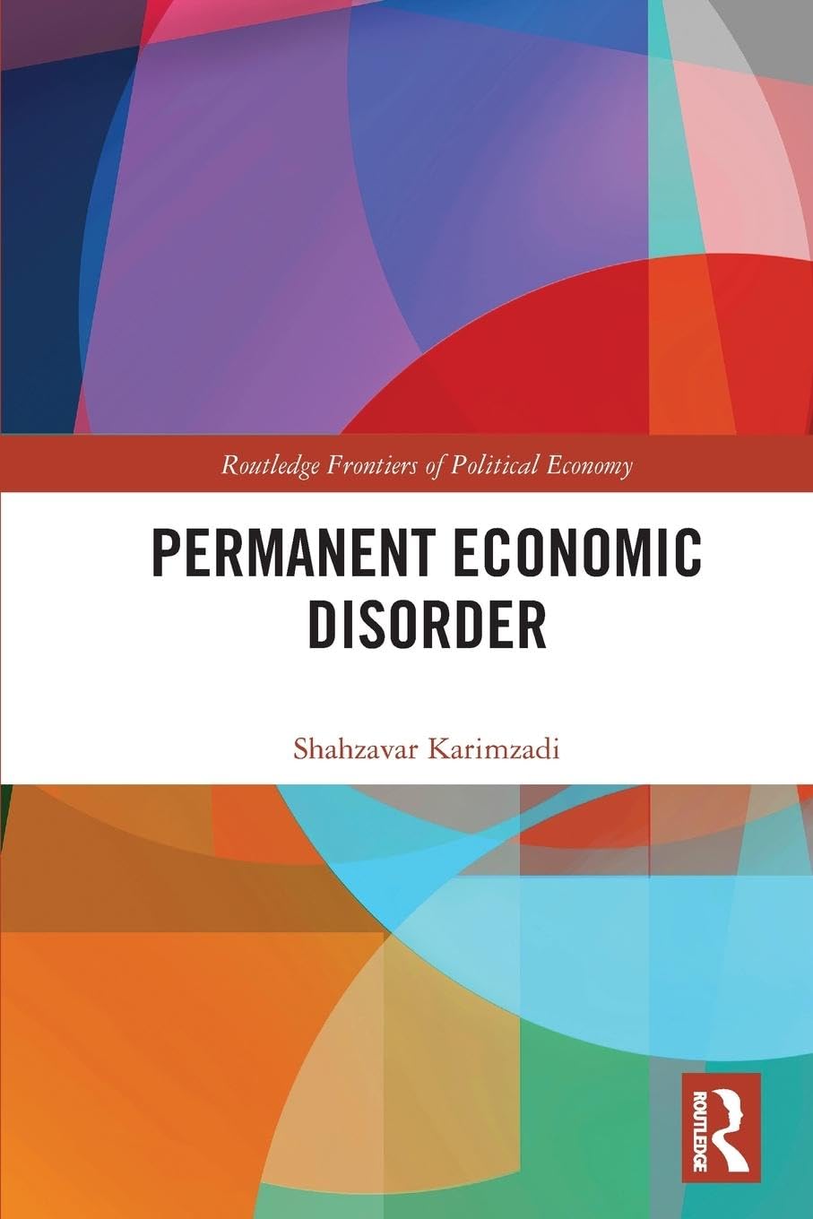Permanent Economic Disorder (Routledge Frontiers of Political Economy)