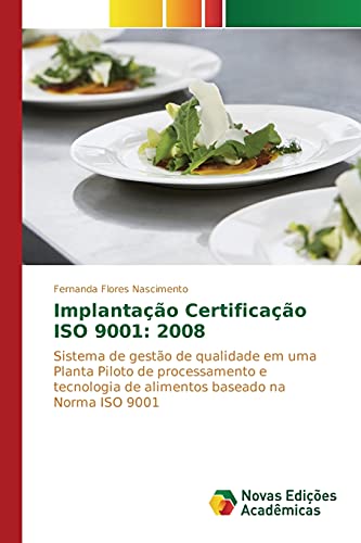 Implantação Certificação ISO 9001: 2008: Sistema de gestão de qualidade em uma Planta Piloto de processamento e tecnologia de alimentos baseado na Norma ISO 9001