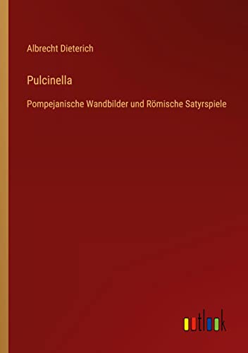 Pulcinella: Pompejanische Wandbilder und Römische Satyrspiele