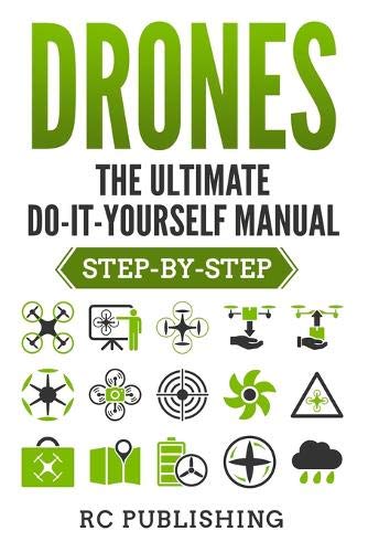 Casey Publishing Drones, The Ultimate Diy Manual (Step-By-Step)