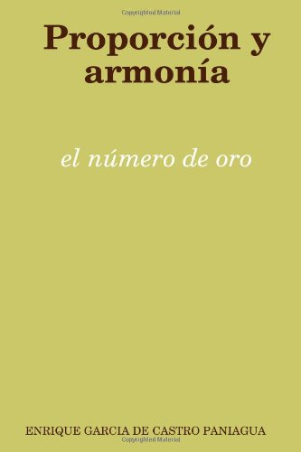 Proporción y armonía: el número de oro: El Nmero de Oro