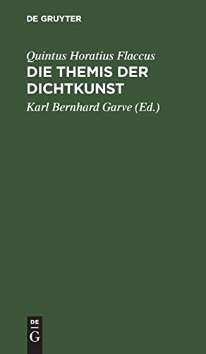 Die Themis der Dichtkunst: Ein Lehrgedicht in 8 Gesängen und des Horatius Flaccus Brief über die Dichtkunst, deutsch. Mit Anmerkungen