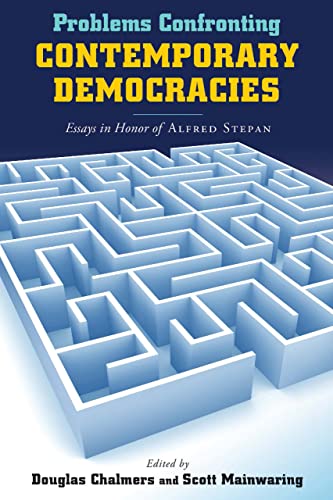 Problems Confronting Contemporary Democracies: Essays in Honor of Alfred Stepan (Helen Kellogg Institute for International Studies)