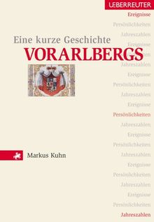 Eine kurze Geschichte Vorarlbergs. Ereignisse, Persönlichkeiten, Jahreszahlen