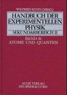 Handbuch der experimentellen Physik. Sekundarstufe II. Ausbildung - Unterricht - Fortbildung: Handbuch der experimentellen Physik Sekundarbereich II, Bd.8, Atome und Quanten