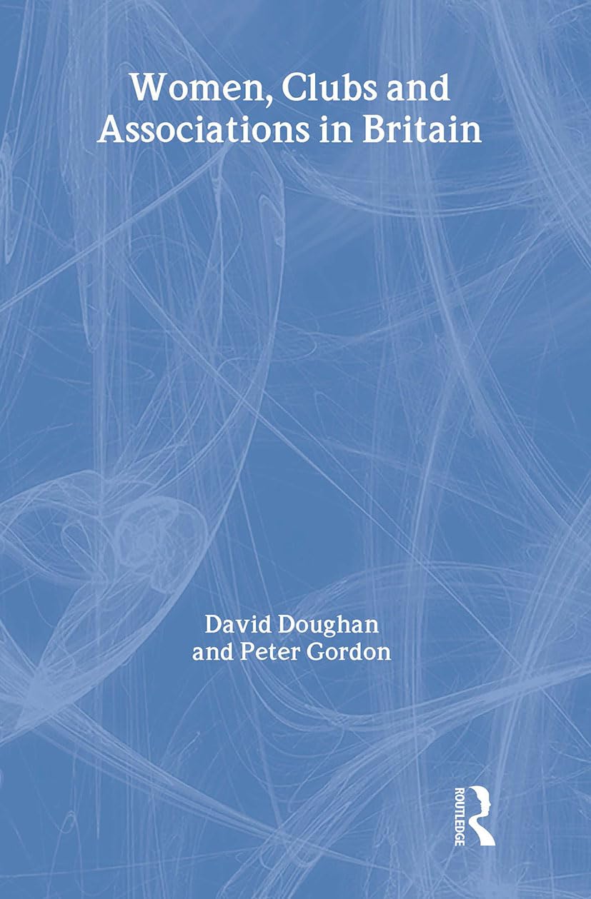 Women, Clubs and Associations in Britain (Woburn Education Series)
