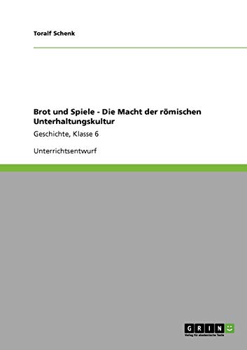 Brot und Spiele - Die Macht der römischen Unterhaltungskultur: Geschichte, Klasse 6
