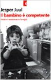 Il bambino è competente. Valori e conoscenze in famiglia (Serie bianca)