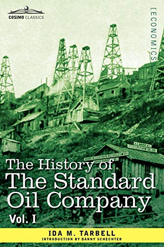 The History of the Standard Oil Company, Vol. I (in Two Volumes) (Cosimo Classics)