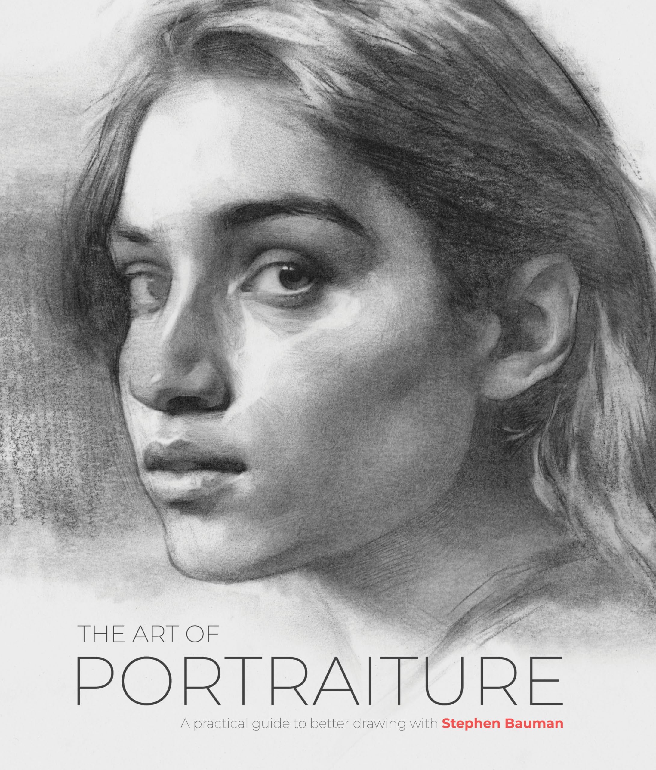 The Art Of Portraiture, A Practical Guide To Better Drawing With Stephen Bauman