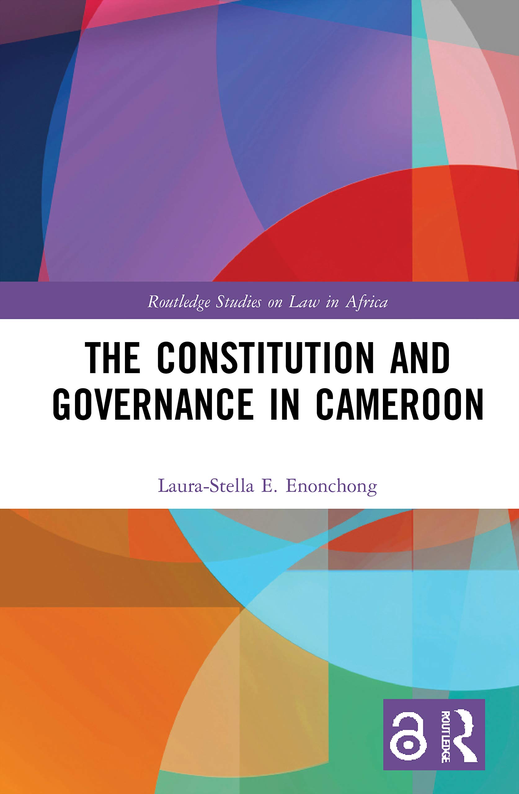 The Constitution and Governance in Cameroon (Routledge Studies on Law in Africa)