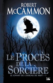 Le chant de l'oiseau de nuit. Vol. 1. Le procès de la sorcière