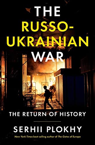 Serhii Plokhy The Russo-Ukrainian War, The Return Of History
