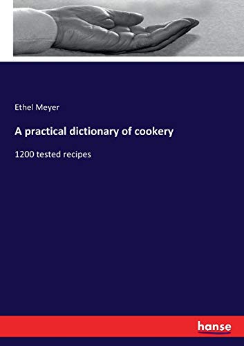 A practical dictionary of cookery: 1200 tested recipes