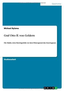 Graf Otto II. von Geldern: Die Städte-, bzw. Reichspolitik vor dem Hintergrund des Interregnum