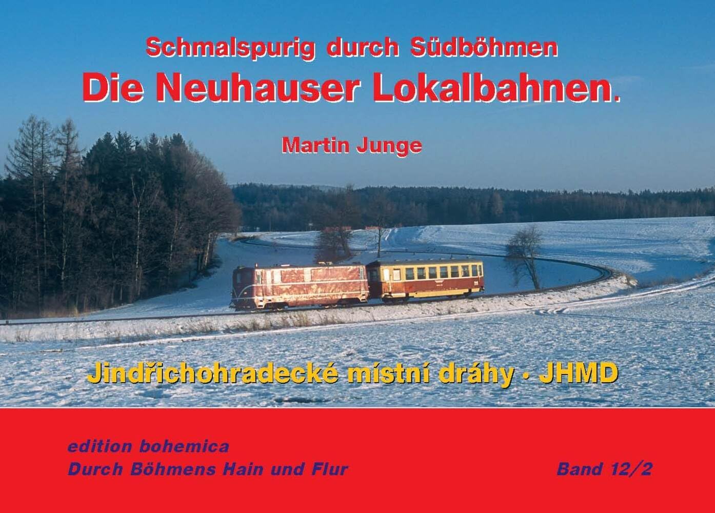 Die Neuhauser Lokalbahnen (Teil 2 • JHMD 1997–2024): Schmalspurig durch Südböhmen (Durch Böhmens Hain und Flur)