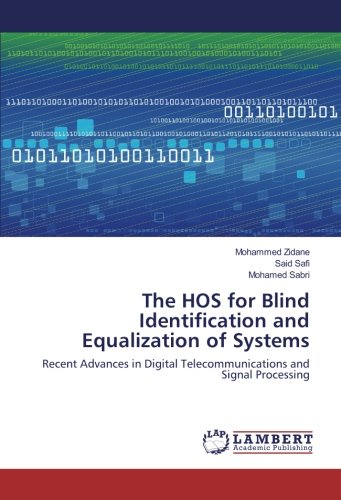 The HOS for Blind Identification and Equalization of Systems: Recent Advances in Digital Telecommunications and Signal Processing